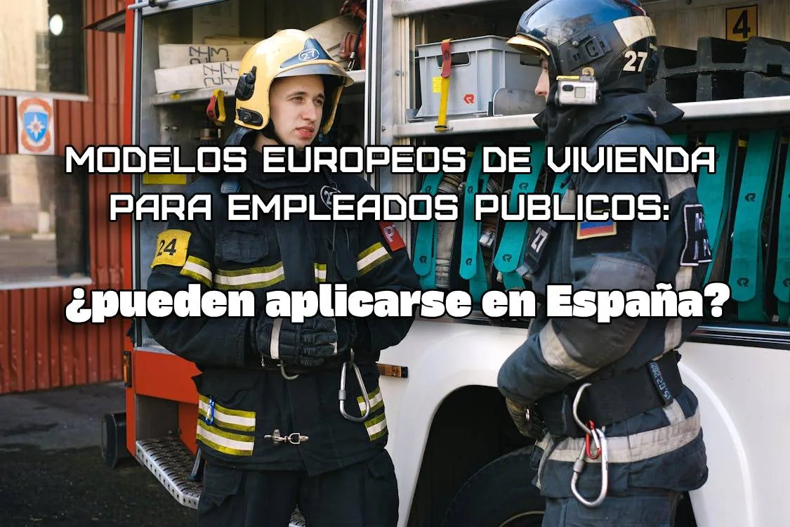 Vivienda para empleados públicos en Europa: qué hacen Austria, Francia y los Países Bajos — y por qué España no lo copia
